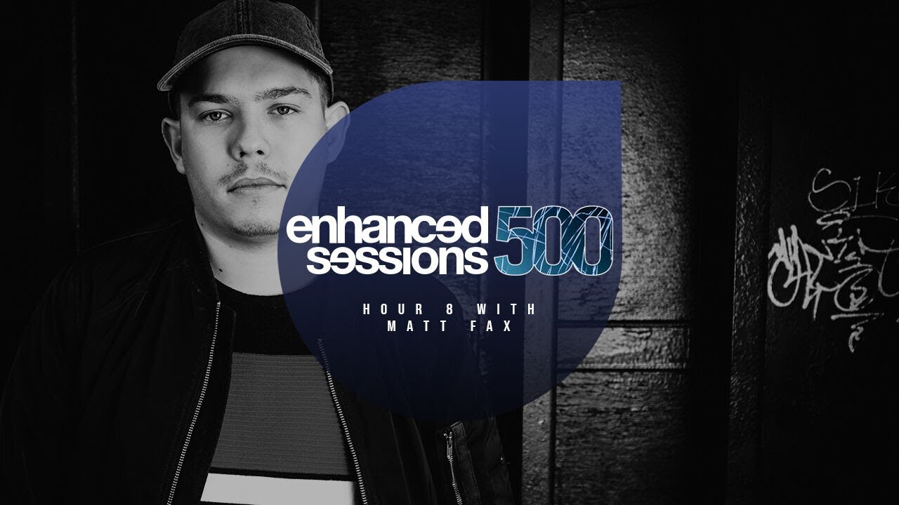 Enhanced Sessions 500 Hour 8 with Matt Fax