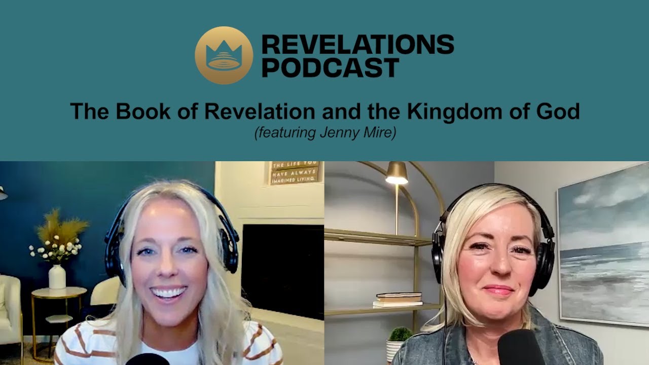 The Book of Revelation and The Kingdom of God(Ft Jenny Mire)