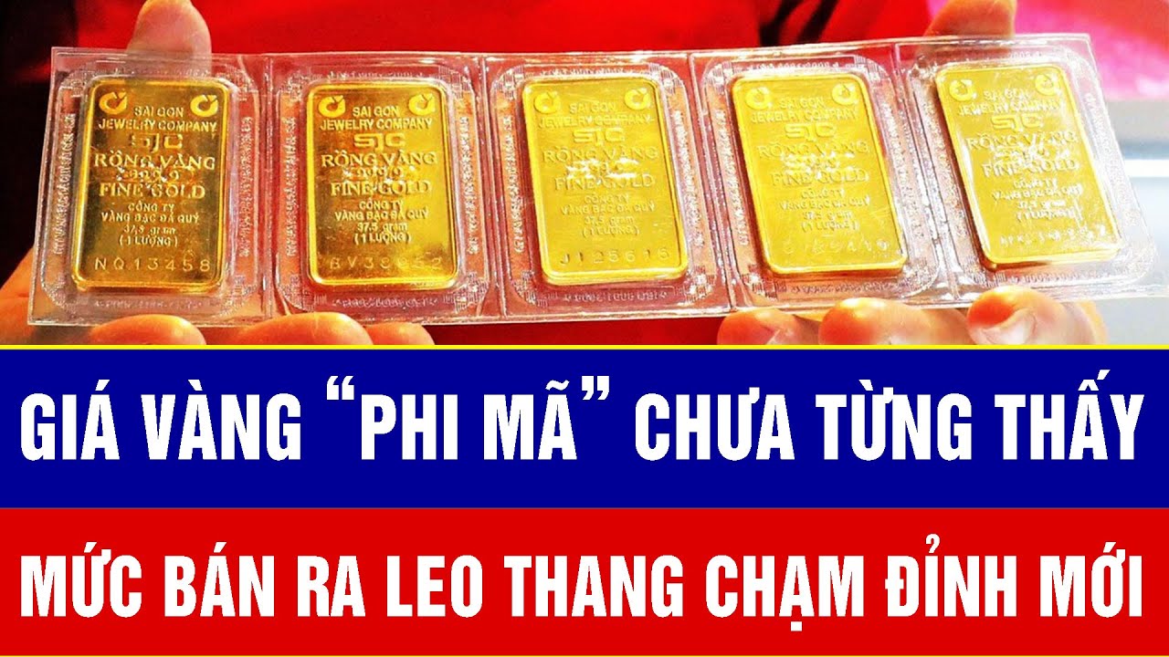 Giá vàng “phi mã” chưa từng thấy, mức bán ra leo thang chạm đỉnh mới