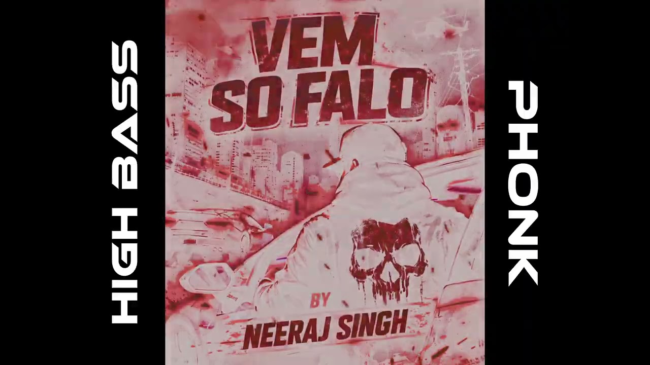 Vem So Falo - Phonk - High bass - by Neeraj Singh 