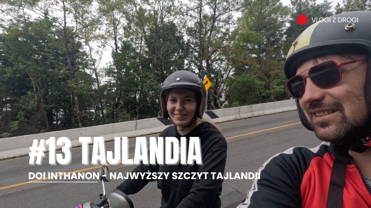TAJLANDIA - Doi Inthanon czyli ZDOBYWAMY NAJWYŻSZY SZCZYT Tajlandii