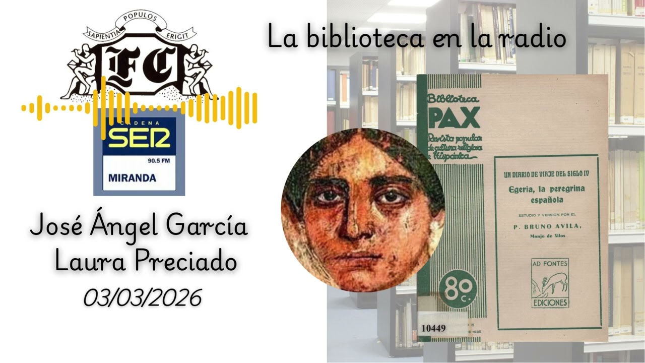 La biblioteca en la radio. EGERIA, LA PEREGRINA ESPAÑOLA. UN DIARIO DE VIAJE DEL SIGLO IV