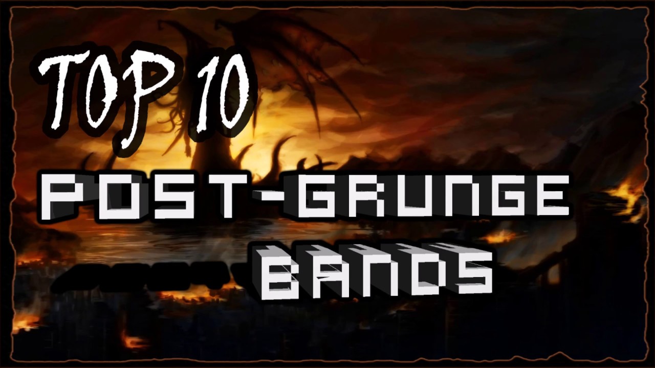 TOP 10 Post Grunge Bands