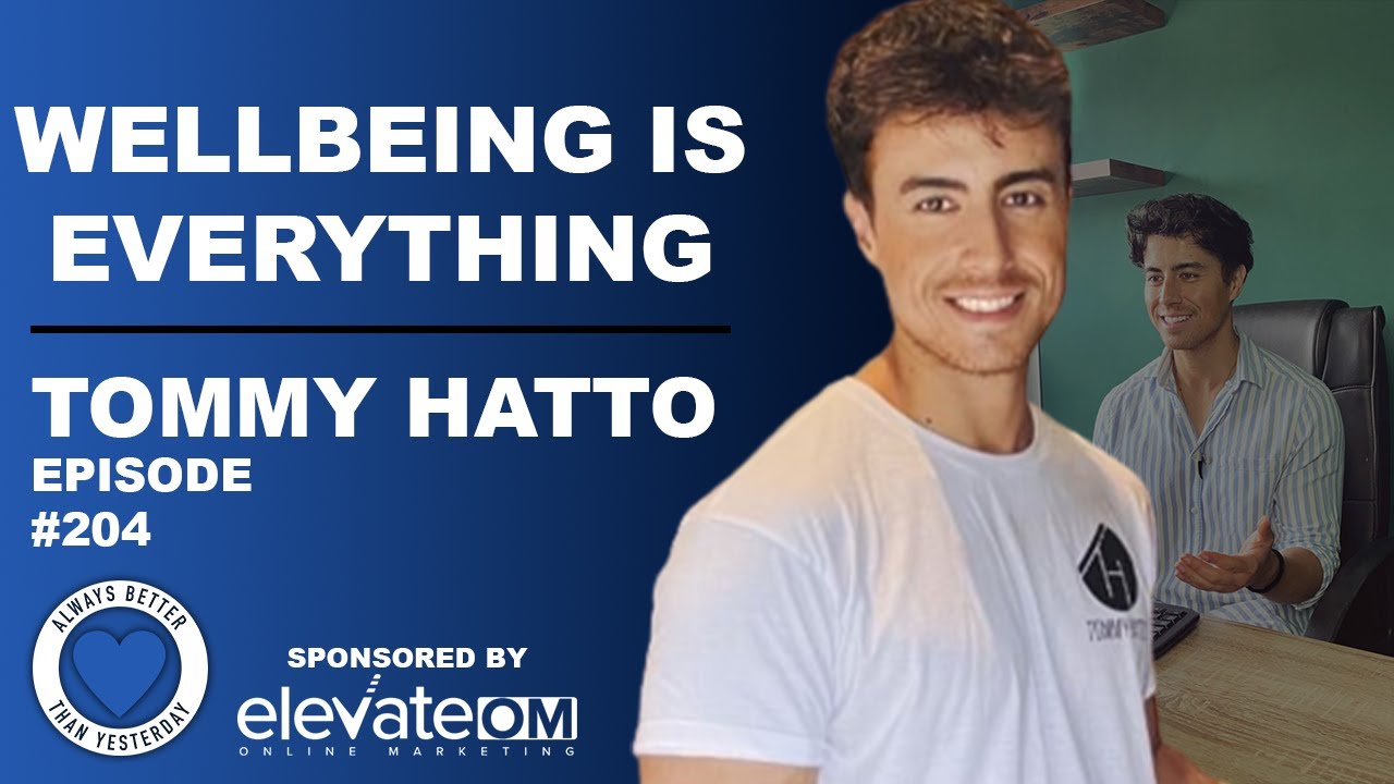 Wellbeing Is Everything | Tommy Hatto | ABTY Podcast Episode 204 