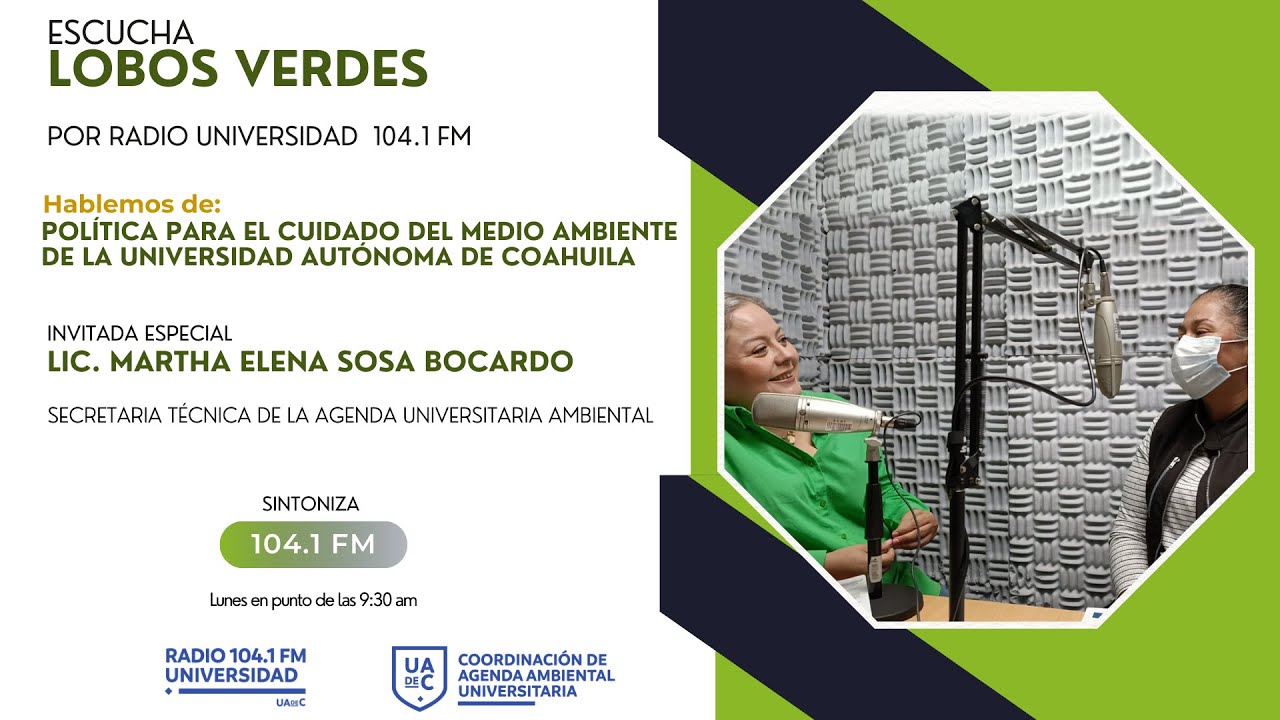 PROGRAMA DE RADIO // LOBOS VERDES //  Políticas para el Cuidado del Medio Ambiente de la UAdeC // E1
