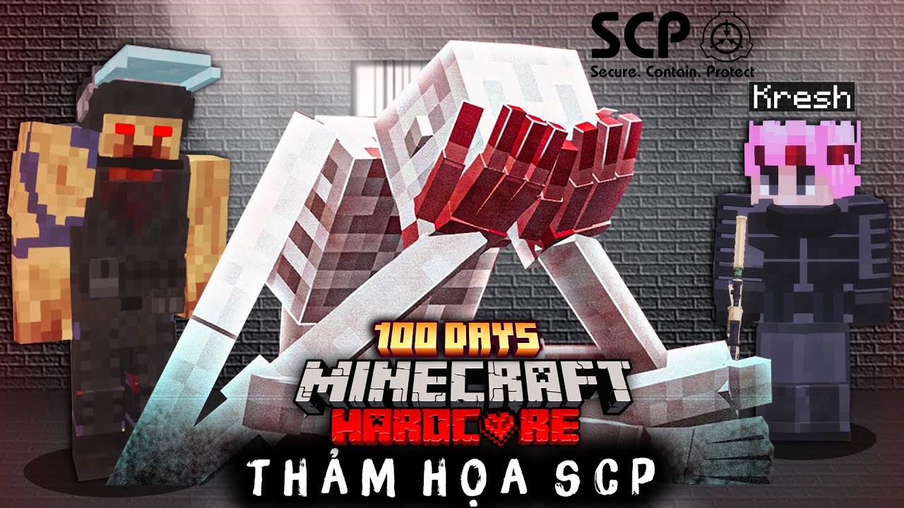 Kresh Sinh Tồn 100 Ng&agrave;y Minecraft THẢM HỌA SCP !!