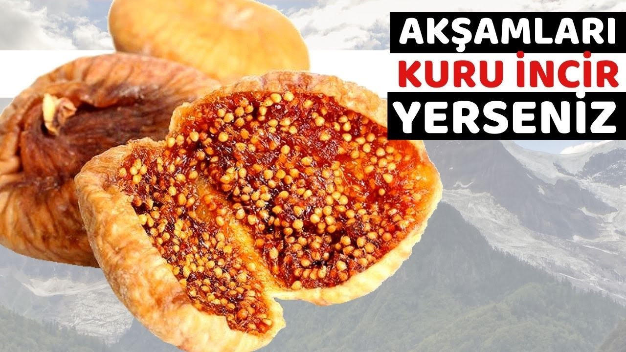 Akşamları 2 Adet Kuru İncir V&uuml;cudunuza Bunları Yapıyor | Kuru İncirin Faydaları Nelerdir?