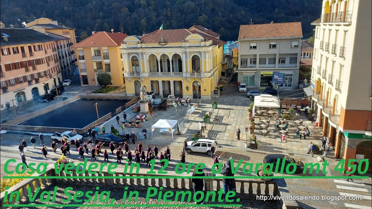 *Cosa vedere in 12 ore a Varallo mt 450 in Val Sesia, in Piemonte.