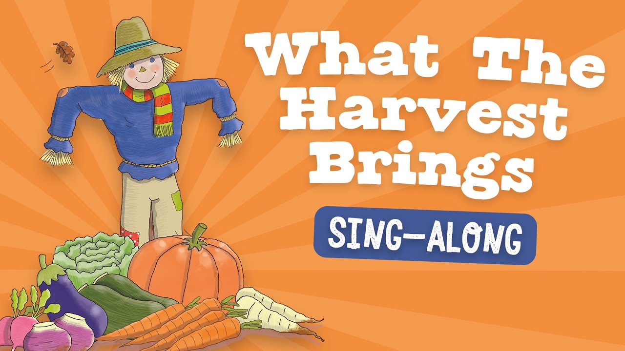 What The Harvest Brings - School Harvest Sing Along