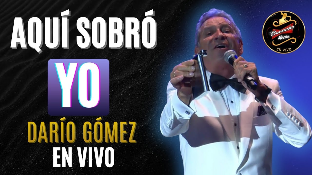 Aquí Sobro Yo |EN VIVO| Darío Gómez