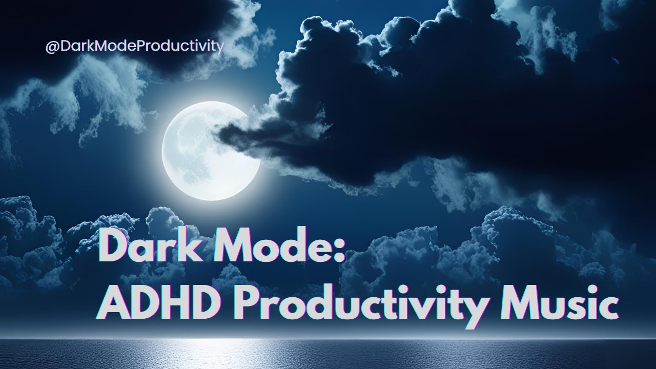 Dark Mode - ADHD Productivity Focus & Sleep Music