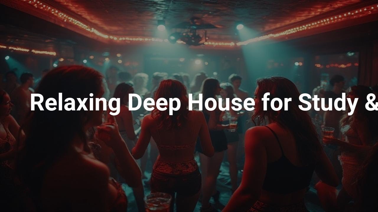 Relaxing Deep House for Study & Drive