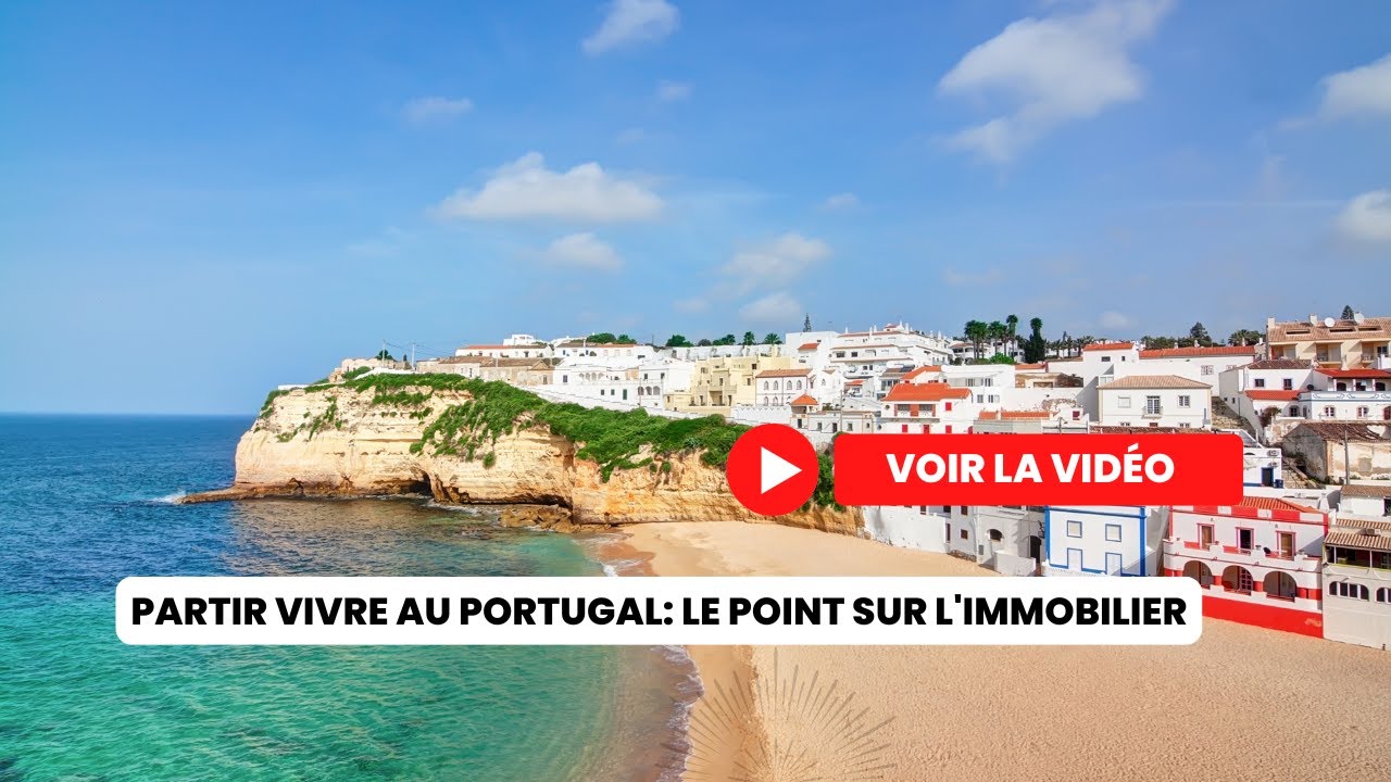 Partir vivre au Portugal le point sur l'immobilier