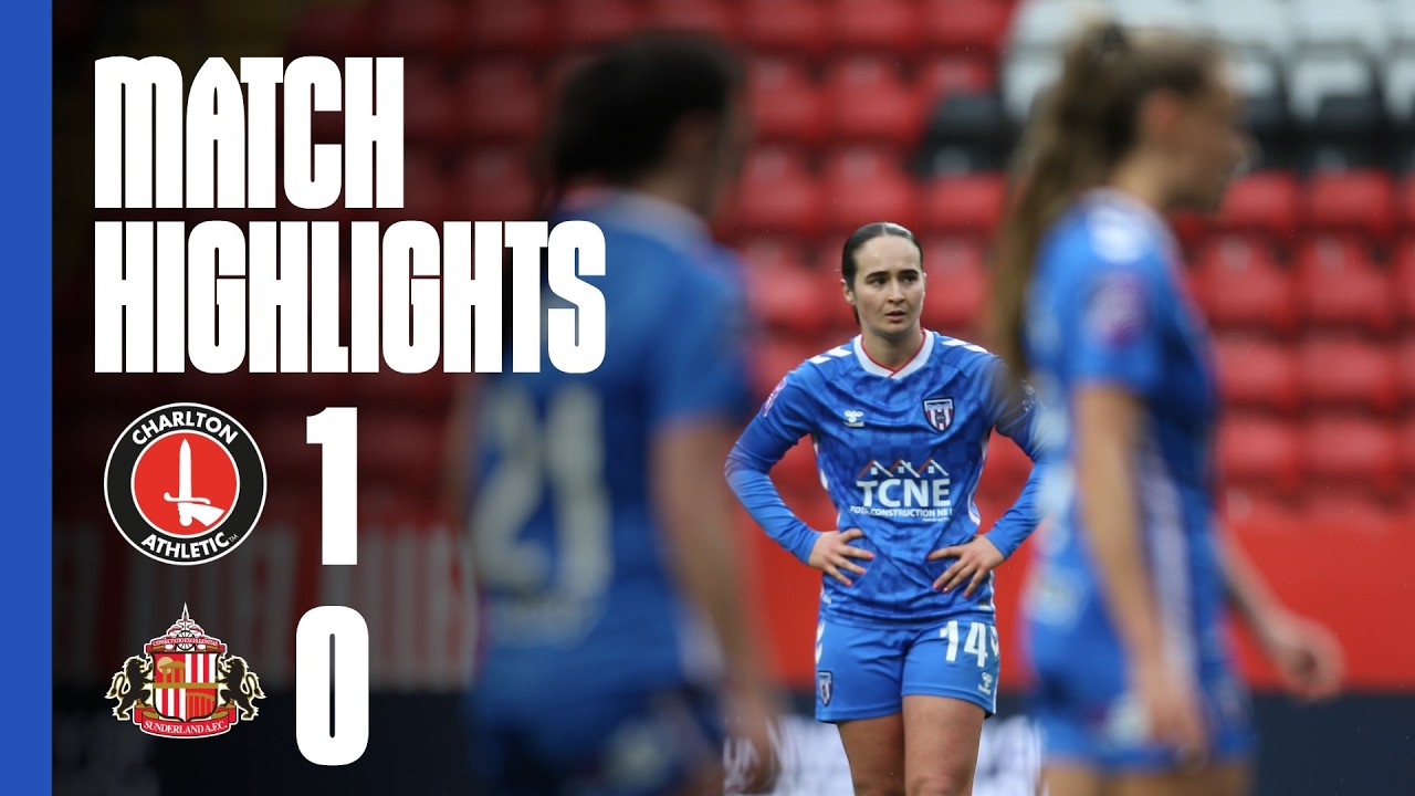 Defeat At The Valley | Charlton Athletic Women 1 - 0 Sunderland AFC Women | WSL 2 Highlights