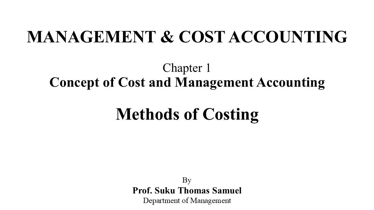Methods of Costing: Management & Cost Accounting