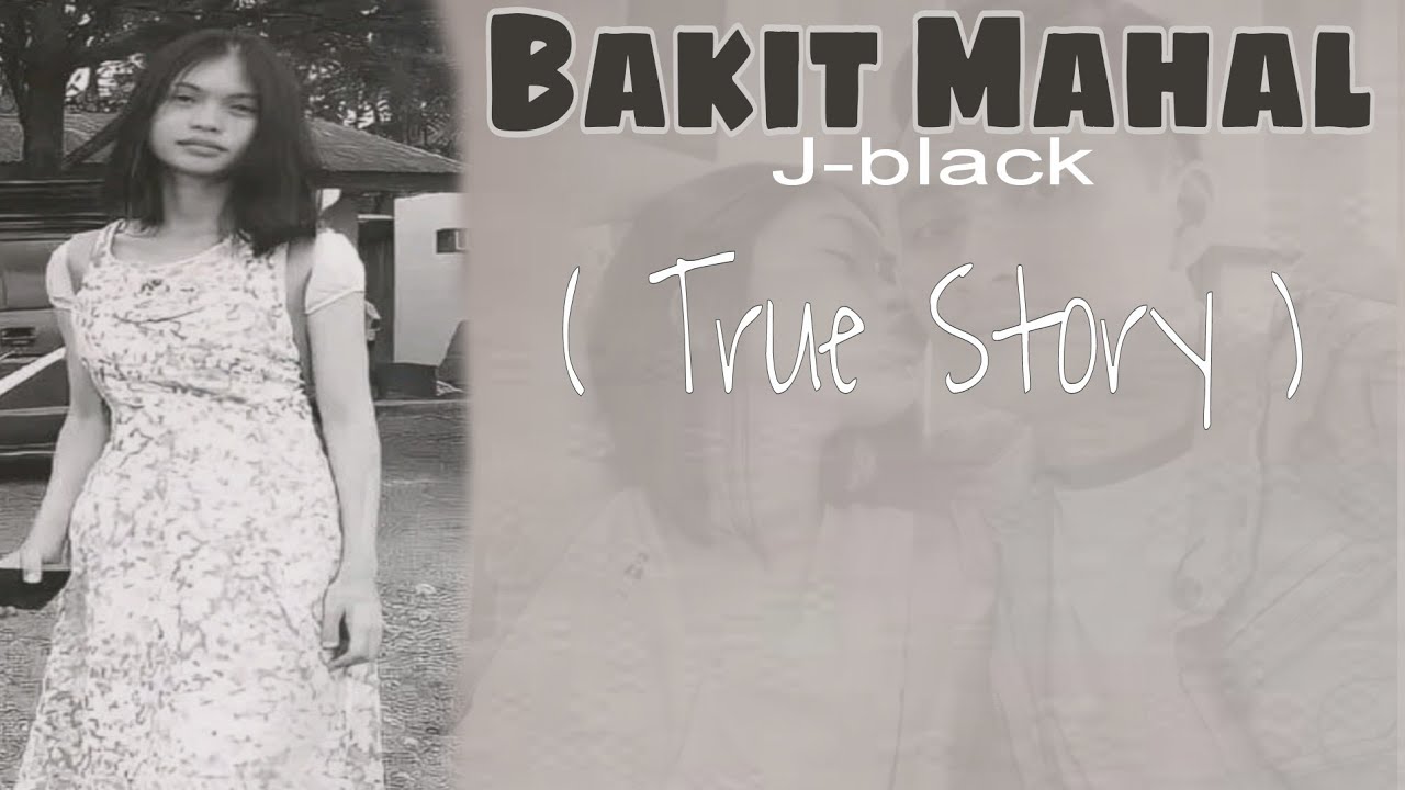 Bakit Mahal - ( TRUE STORY ) J-black ( Lyrics Video )