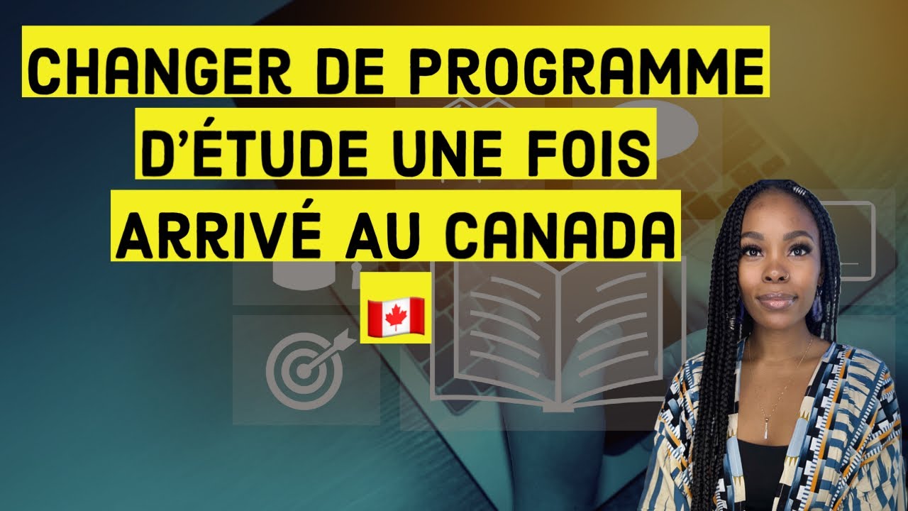 Changer De Programme D’étude Une Fois Arrivé Au Canada 🇨🇦