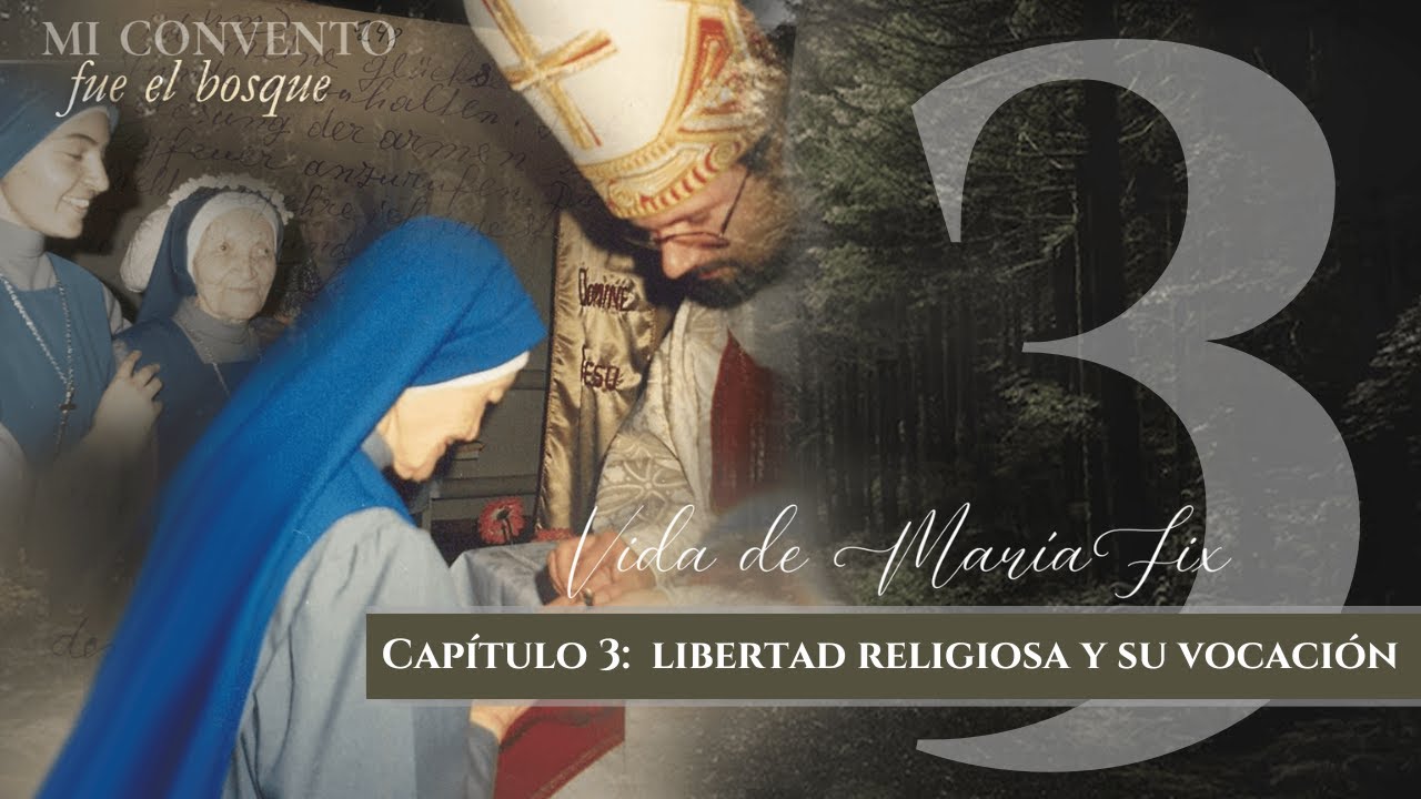 Cap. 3: Libertad Religiosa y su vocación - Mi convento fue el bosque