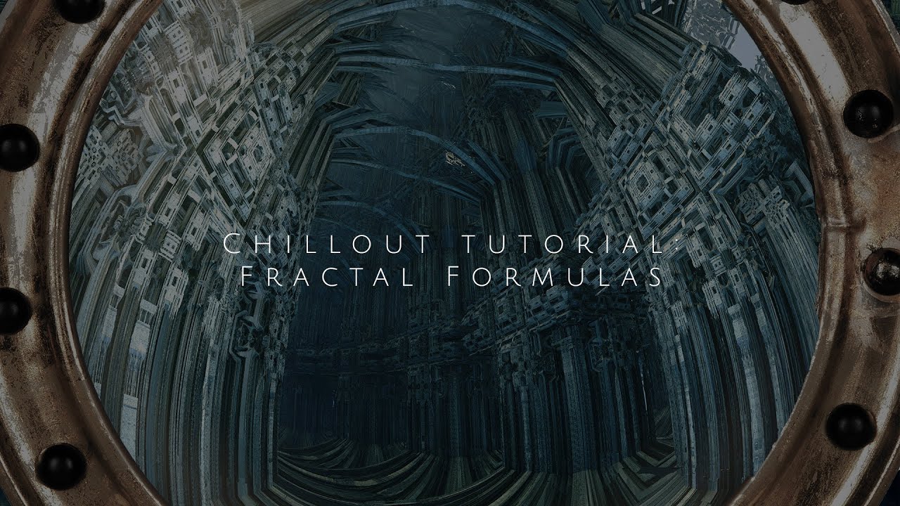 Chillout Tutorial: Fractal Formulas