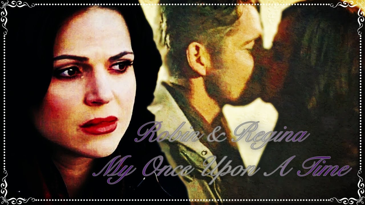 Robin & Regina (OUAT)  - My Once Upon A Time