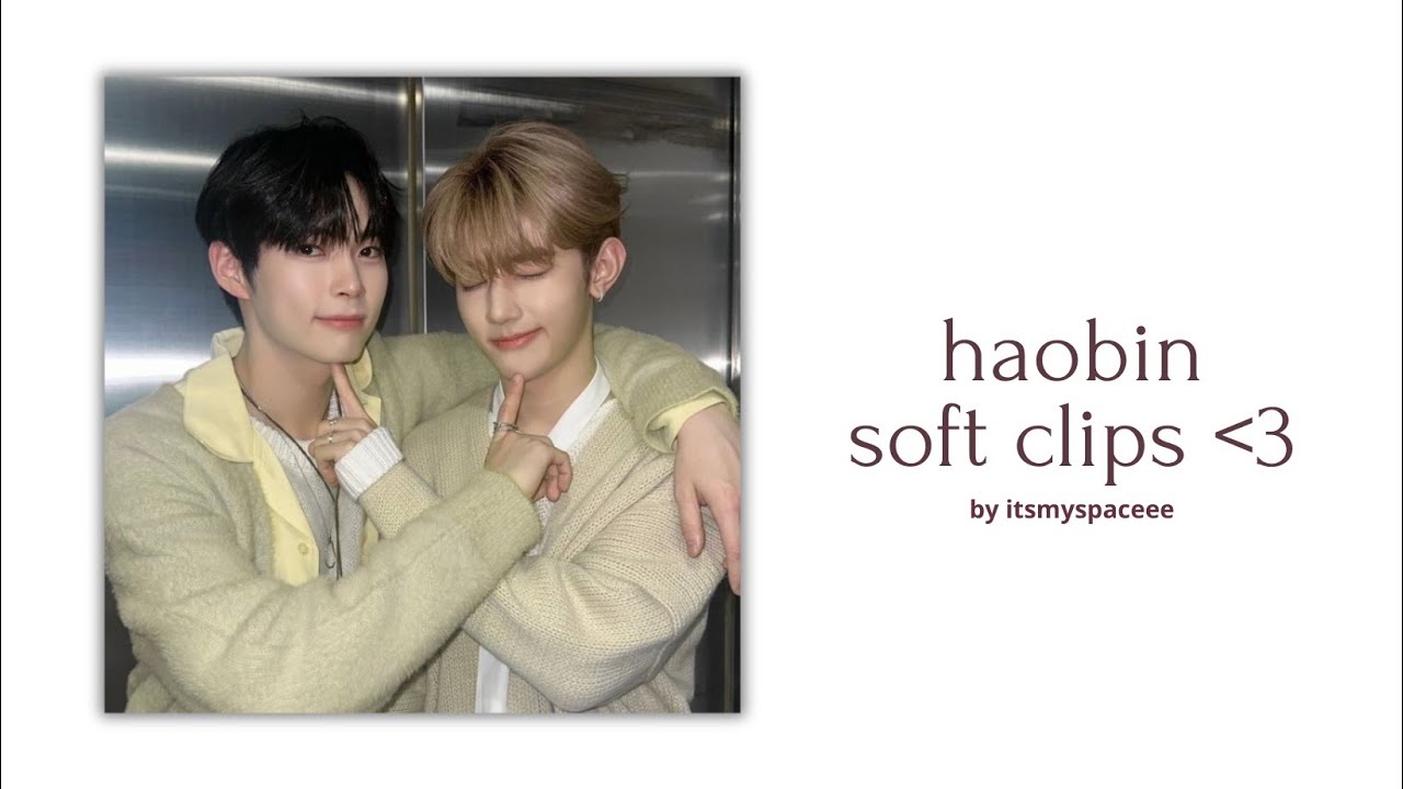 zhang hao & hanbin editing clips (4K)