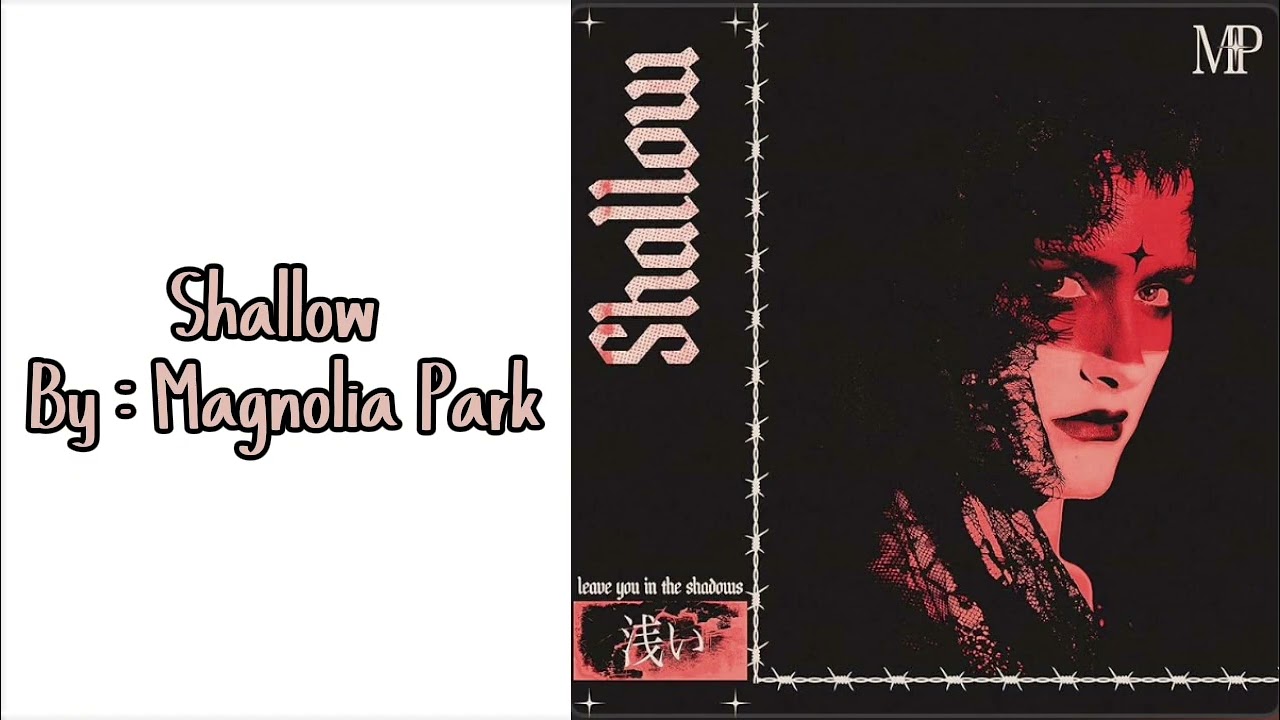 Shallow - Magnolia Park || Sped up ||