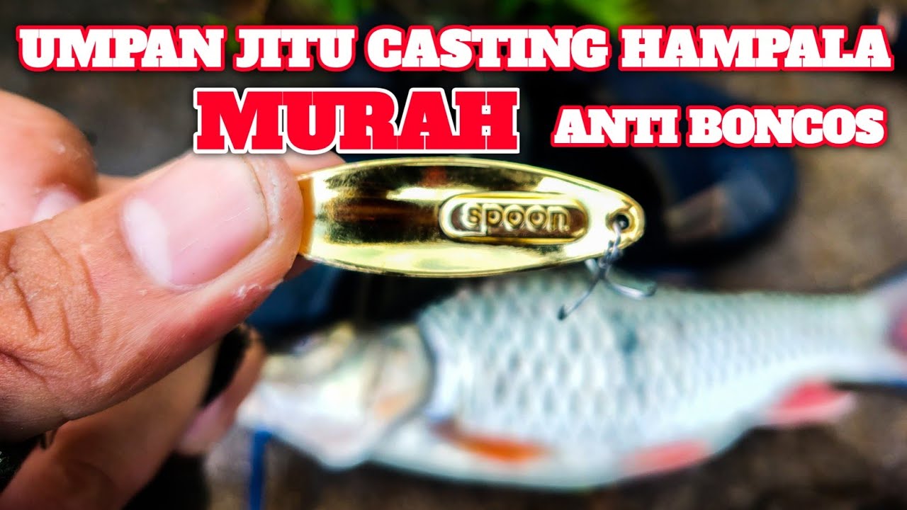UMPAN JITU CASTING HAMPALA MURAH ANTI BONCOS WAJIB DICOBA | CASTING HAMPALA UMPAN SPOON
