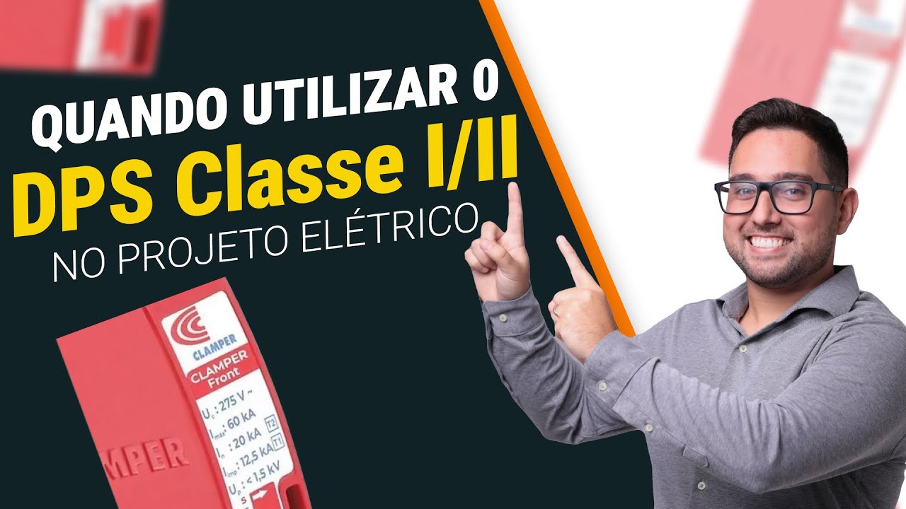 QUANDO UTILIZAR DPS CLASSE I / II NO PROJETO ELÉTRICO?