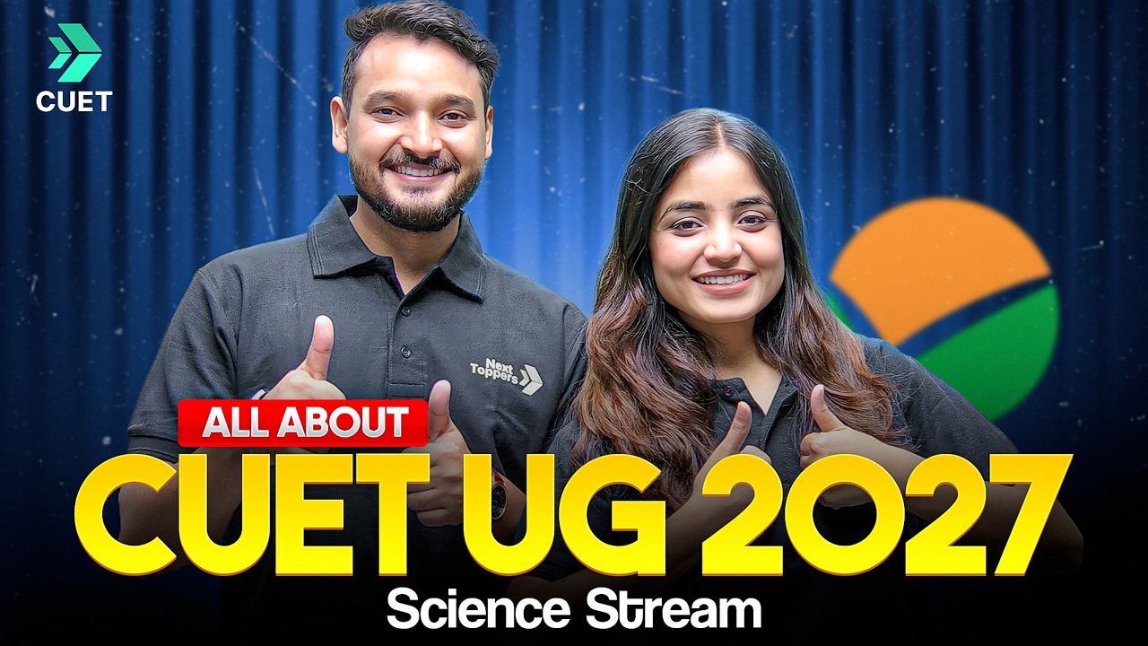 All About CUET UG 2027 Science | Syllabus, Exam Pattern, Eligibility Criteria & Universities