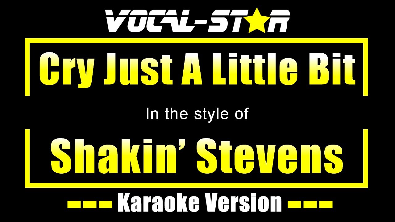Shakin' Stevens - Cry Just A Little Bit (Karaoke Version) with Lyrics HD Vocal-Star Karaoke