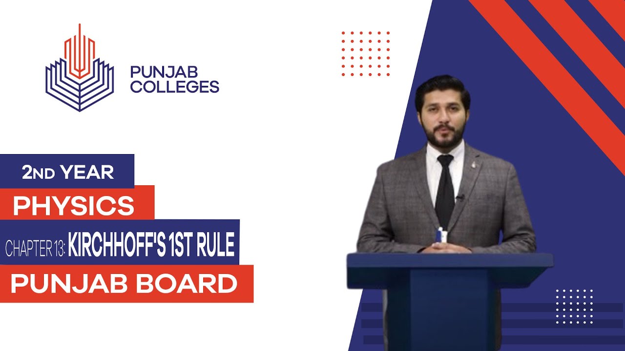 PGC Lectures-Inter Part II-Punjab Board-Physics-Chapter 13 - Kirchhoff's 1st Rule