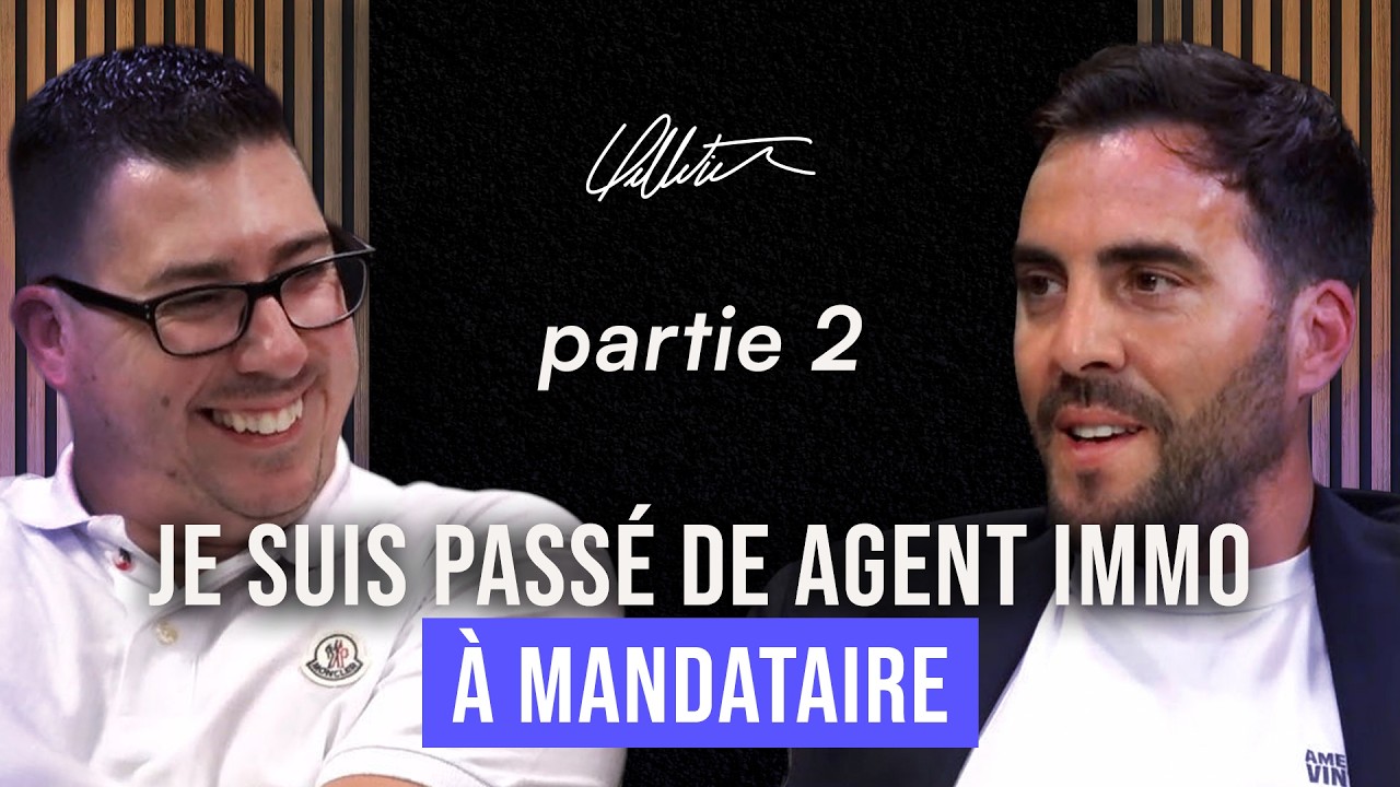 Je suis passé d'agent immo à mandataire – avec Jérémy Saclier | Partie 2