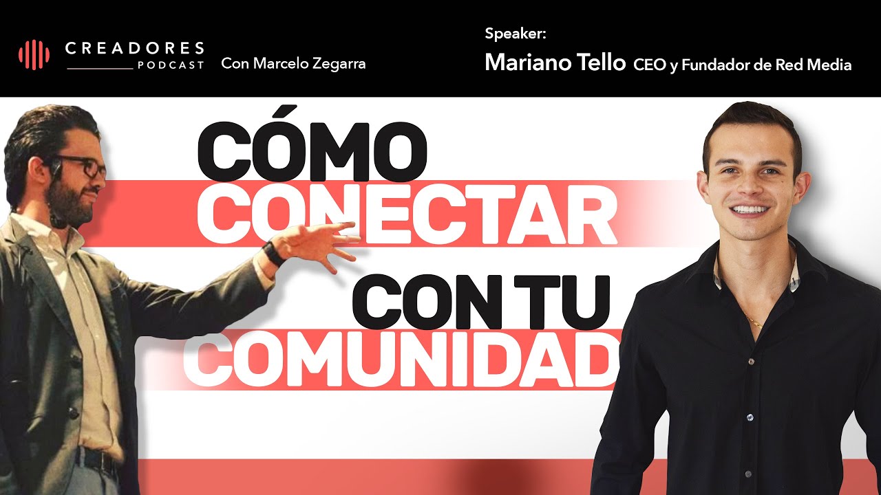 C&oacute;mo conectar con tu comunidad | Con Mariano Tello, CEO y Fundador de Red Media | 41