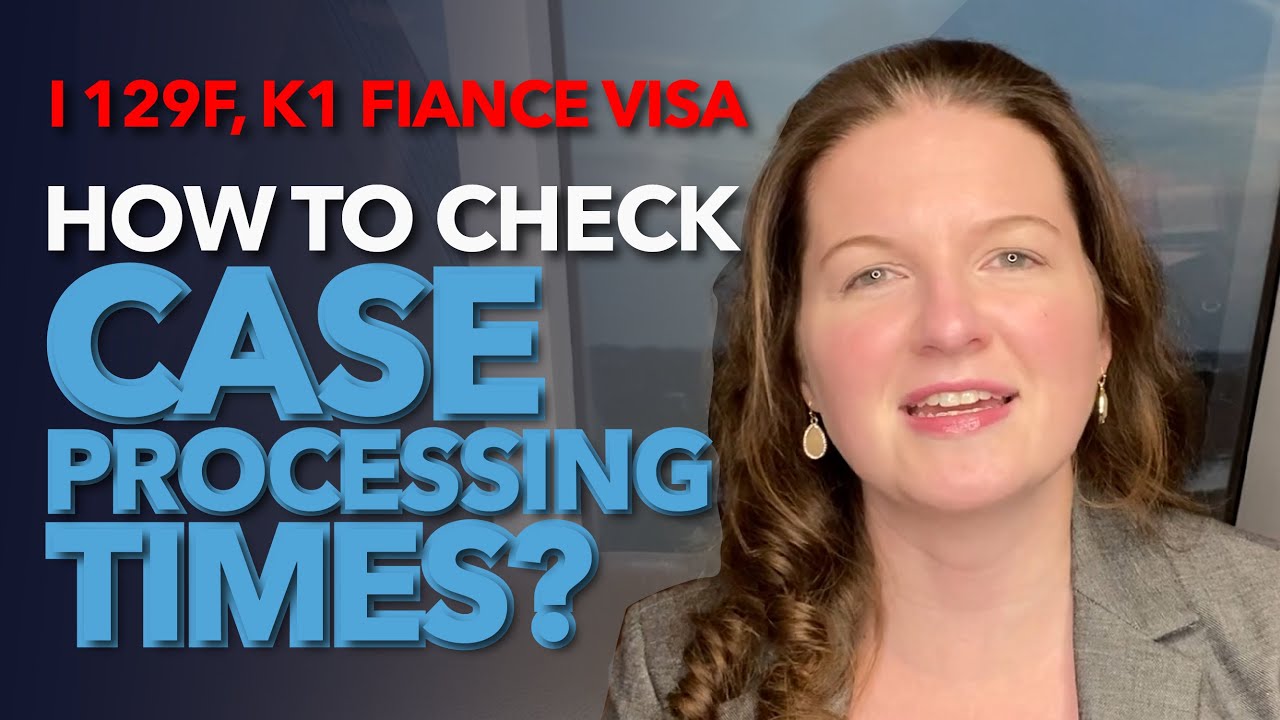 How to Check Case Processing Times? -  I 129F, K1 Fiance Visa