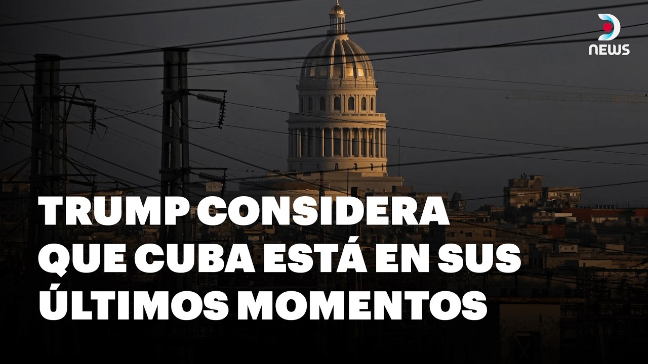 🇨🇺 Donald Trump considera que Cuba está en sus últimos momentos como régimen | DNews