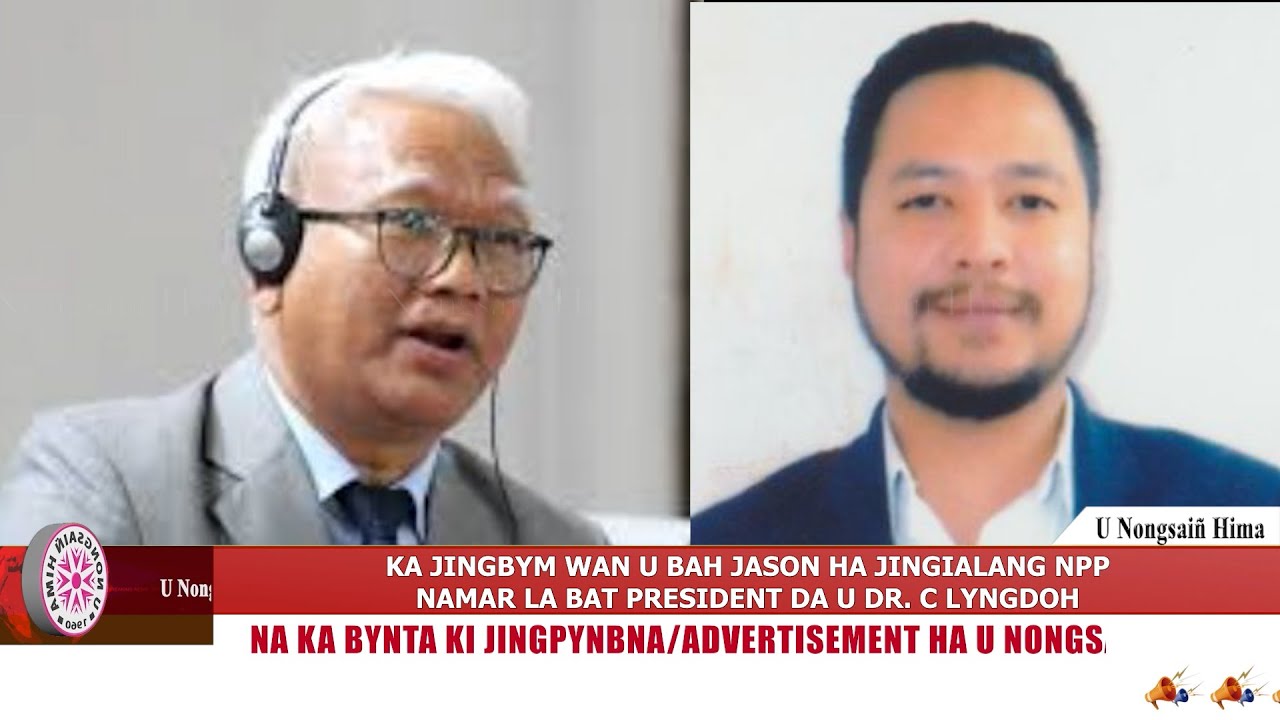 KA JINGBYM WAN U BAH JASON HA JINGIALANG NPP, NAMAR LA BAT PRESIDENT DA U DR. C LYNGDOH