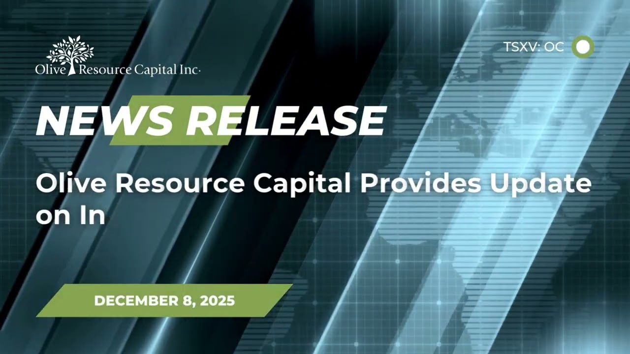 — NEWS RELEASE —  December 8, 2025 | Olive Resource Capital (TSXV: OC)