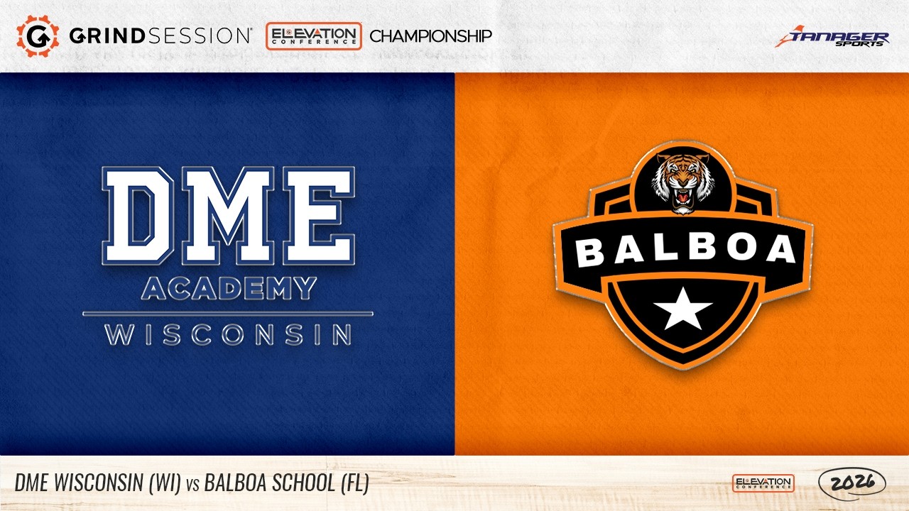 2026 Grind Session Elevation Championship: DME Wisconsin (WI) vs Balboa School (FL)