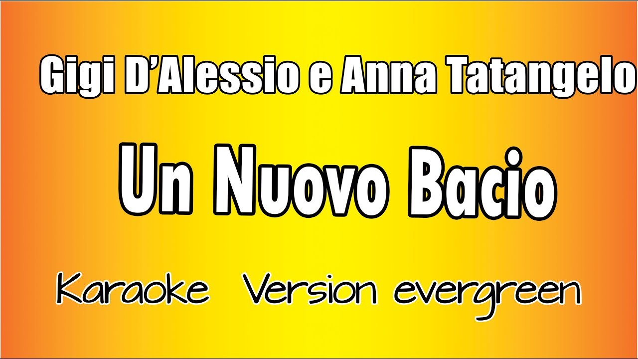 Gigi D'Alessio & Anna Tatangelo -  Un Nuovo Bacio  (versione Karaoke Academy Italia)