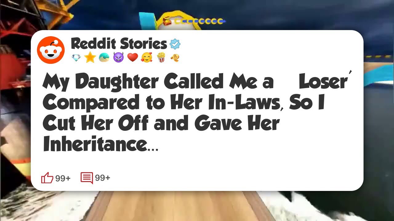 My Daughter Called Me a ‘Loser’ Compared to Her In-Laws, So I Cut Her Off and Gave Her #reddit 