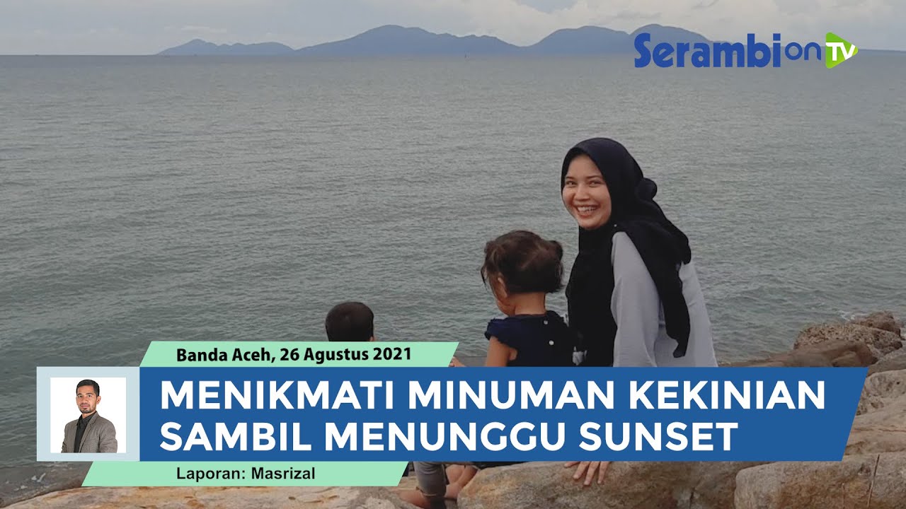 Menikmati Minuman Kekinian Sambil Nunggu Sunset di Pantai Ulee Lheue Banda Aceh
