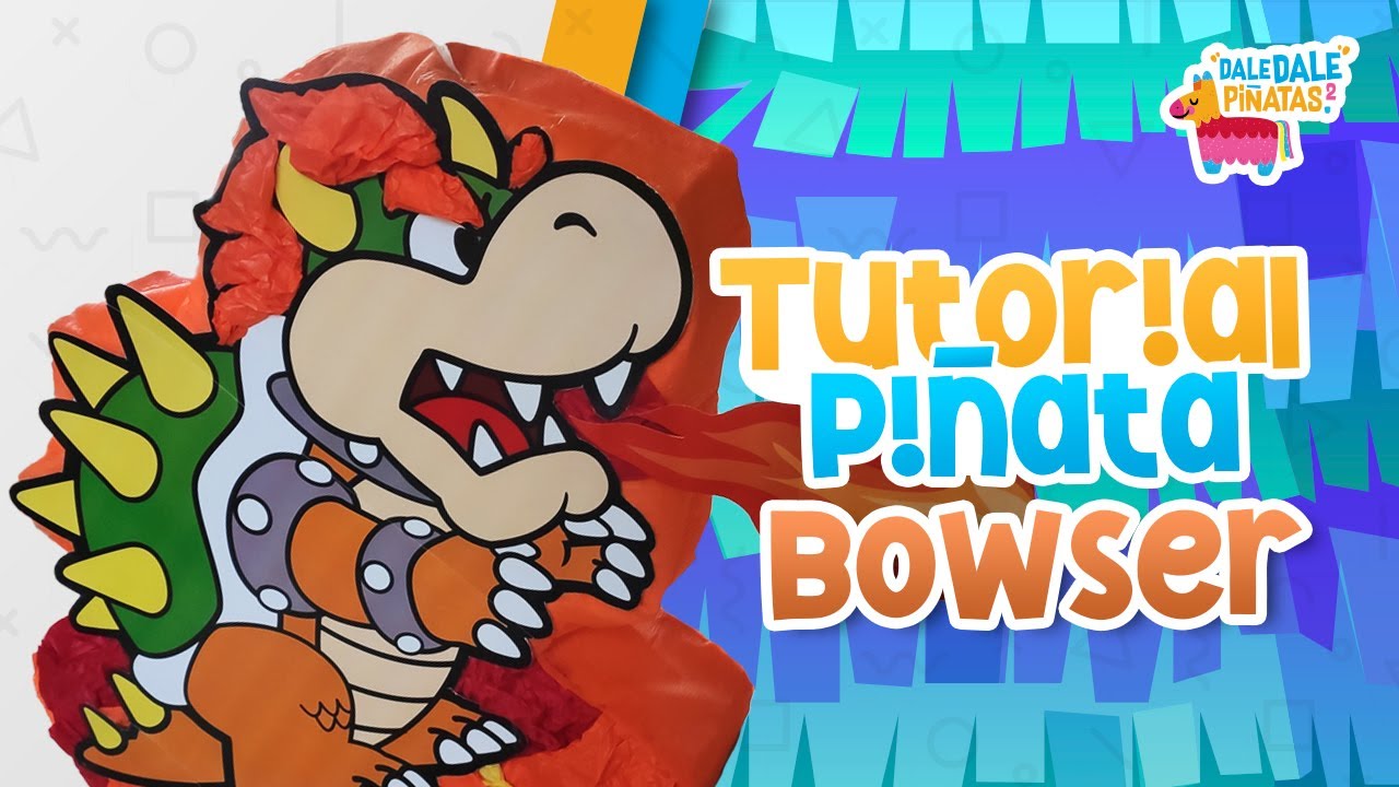 Tutorial Piñata Bowser