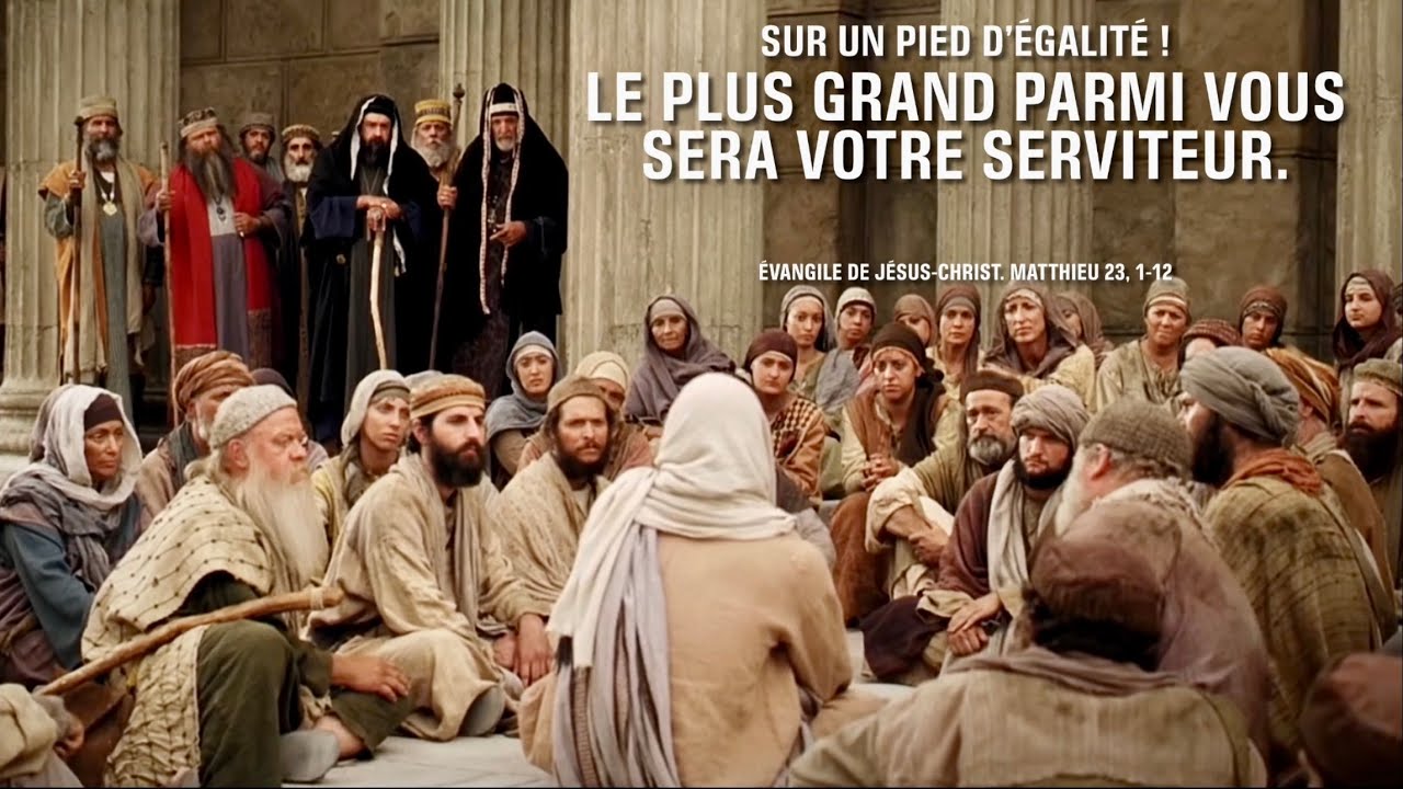 &Eacute;vangile de J&eacute;sus Christ -Matthieu 23, 1-12 - sur un pied d&rsquo;&eacute;galit&eacute;.