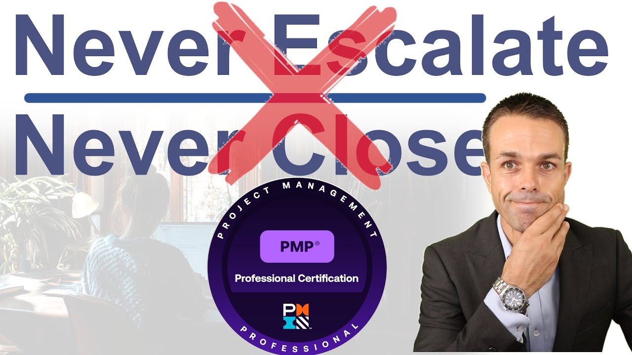 This is TERRIBLE PMP Advice - Never Escalate, Never Close