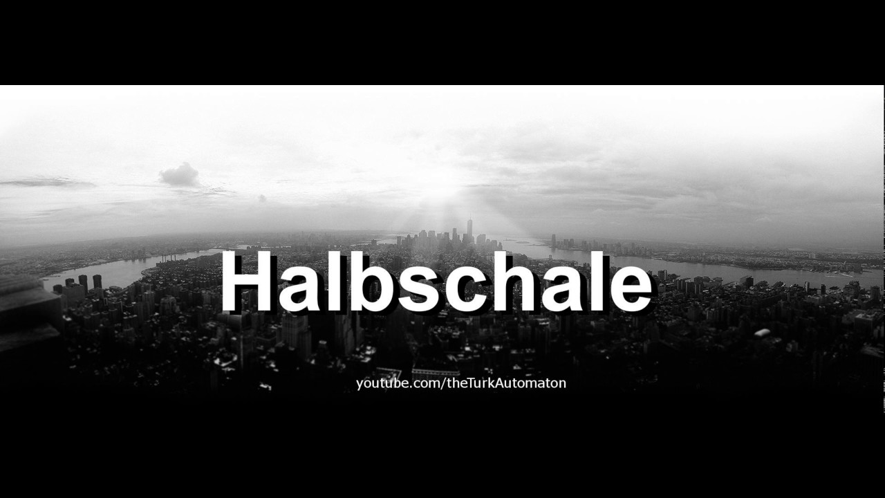 How to pronounce Halbschale in German - Perfectly
