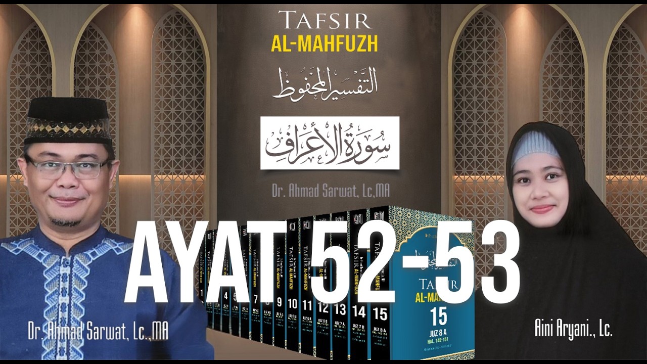 Tafsir Al-Mahfudz Surat Al-A'raf 52 - 53 | Ust. Dr. Ahmad Sarwat, Lc. MA