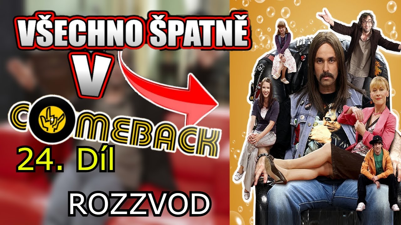 V&scaron;echno &Scaron;patně v Comeback 24 - Rozzvod