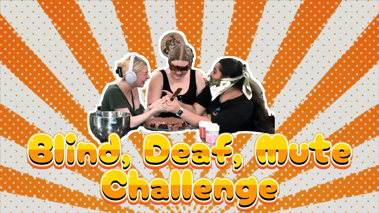 ~ Blind, Deaf, Mute Challenge ~