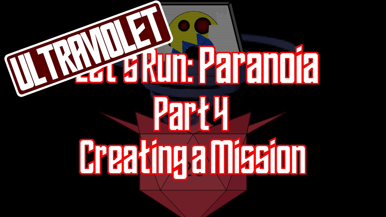 Lets Run Paranoia - Part 4: Creating A Mission