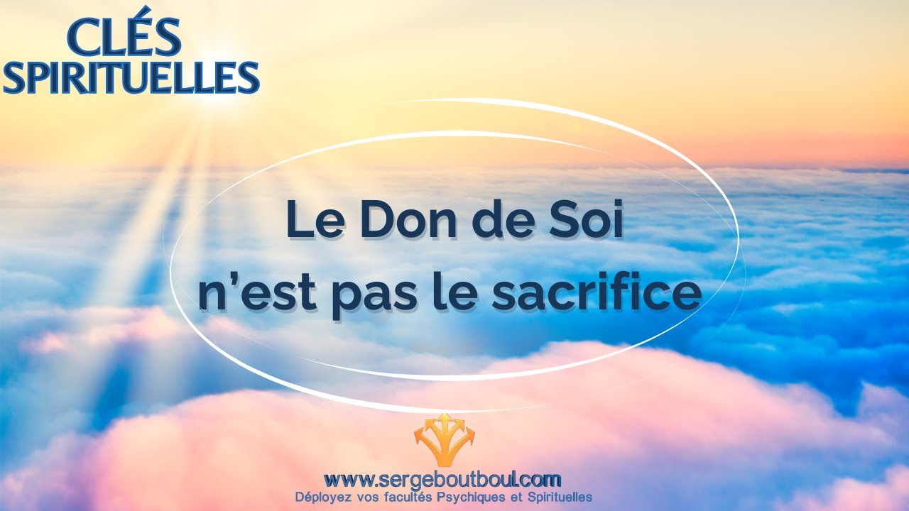 ⭐ Cl&eacute;s Spirituelles - Le Don de Soi n&rsquo;est pas le sacrifice